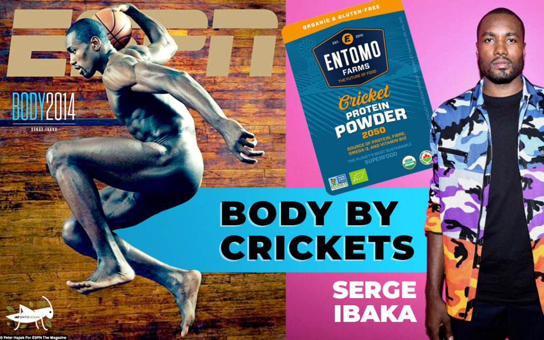 Serge Ibaka body by crickets and other edible insects
